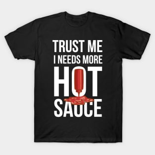 Trust Me It Needs More Hot Sauce Spicy T-Shirt